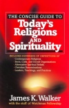 Concise Guide to Todays Religions and Spirituality
